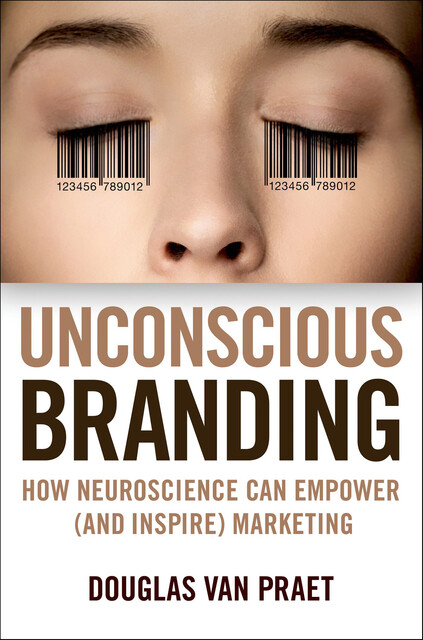 Unconscious Branding, Douglas Van Praet