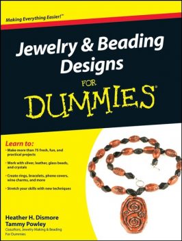 Jewelry and Beading Designs For Dummies, Heather Dismore, Tammy Powley