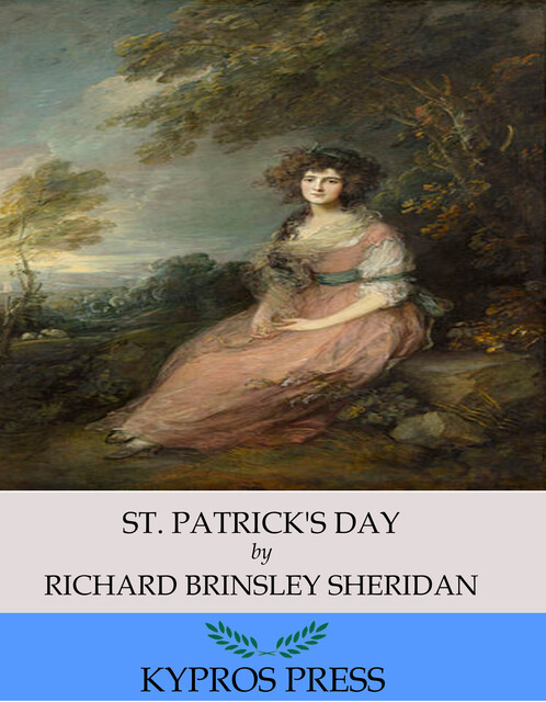 St. Patrick's Day; Or, The Scheming Lieutenant: A Farce in One Act, Richard Brinsley Sheridan