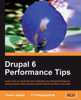 Drupal 6 Performance Tips, TJ Holowaychuk, Trevor James