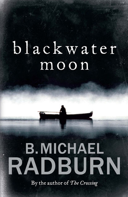 Blackwater Moon, B.Michael Radburn