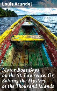 Motor Boat Boys on the St. Lawrence, Louis Arundel