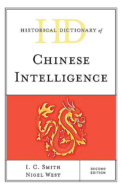 Historical Dictionary of Chinese Intelligence, Nigel West, I.C. Smith