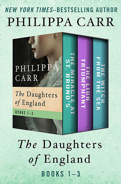 The Daughters of England Books 1–3, Philippa Carr