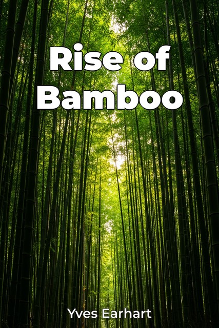 Rise of Bamboo, Yves Earhart