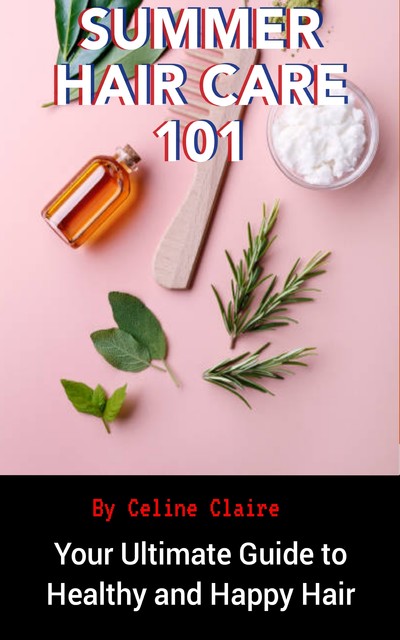 Summer Haircare 101, Celine Claire