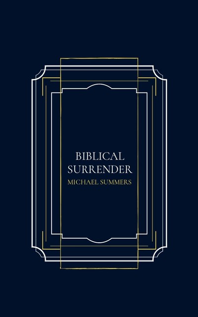 Biblical Surrender, Michael Summers