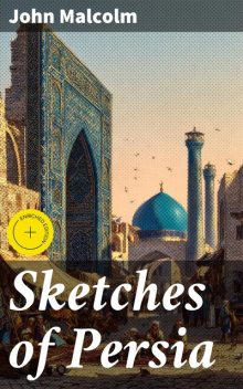 Sketches of Persia, John Malcolm