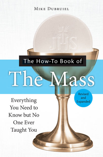 The How-to Book of the Mass, Revised and Expanded, Michael Dubruiel