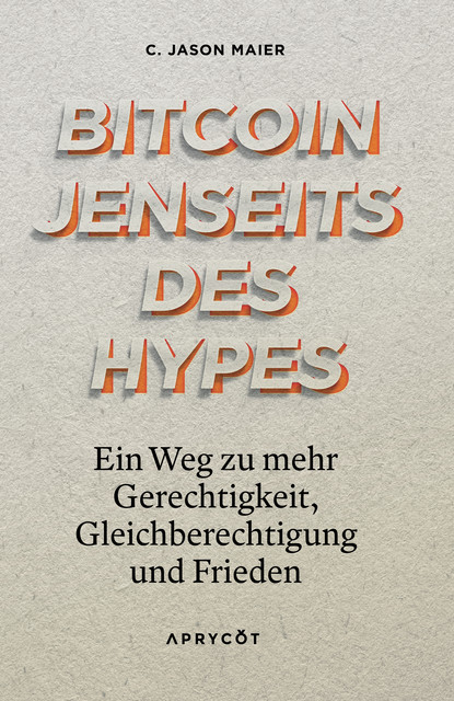 Bitcoin jenseits des Hypes, C. Jason Maier