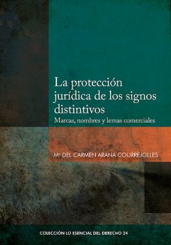 La protección jurídica de los signos distintivos, María del Carmen Arana