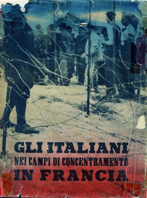 Gli Italiani nei campi di concentramento in Francia. Documenti e testimonianze, Ministero Della Cultura Popolare