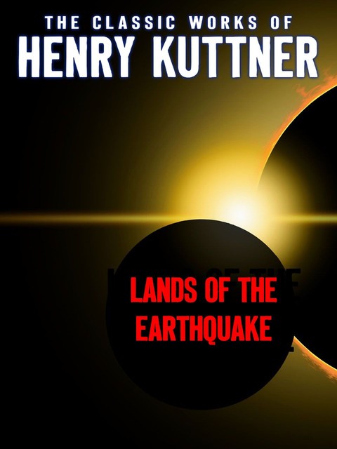 Lands of the Earthquake, Henry Kuttner