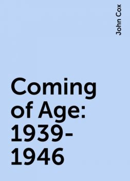 Coming of Age: 1939-1946, John Cox