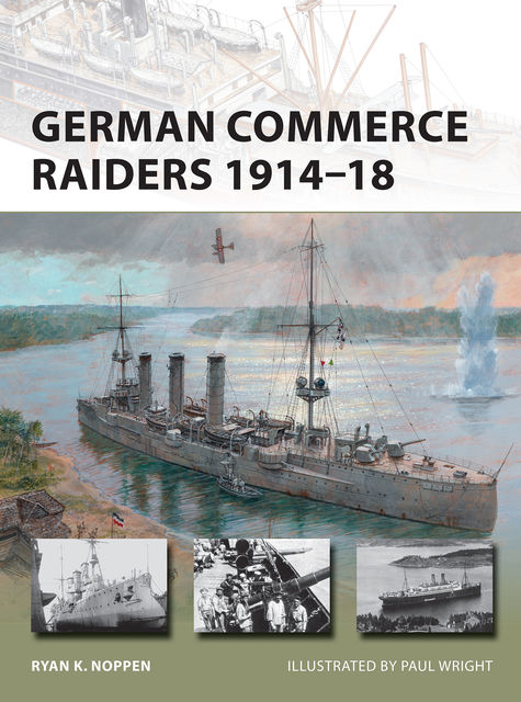 German Commerce Raiders 1914–18, Ryan K. Noppen
