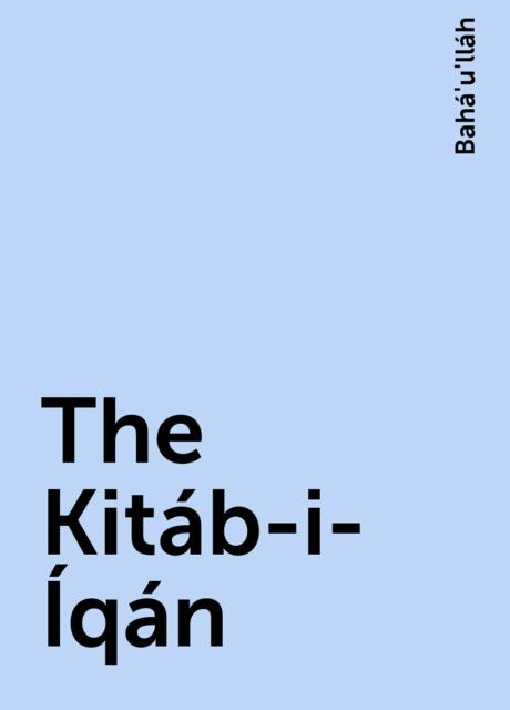 The Kitáb-i-Íqán, Bahá'u'lláh