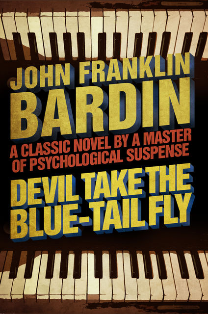 Devil Take the Blue-Tail Fly, John Franklin Bardin