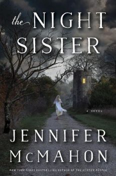 The Night Sister: A Novel, Jennifer Mcmahon