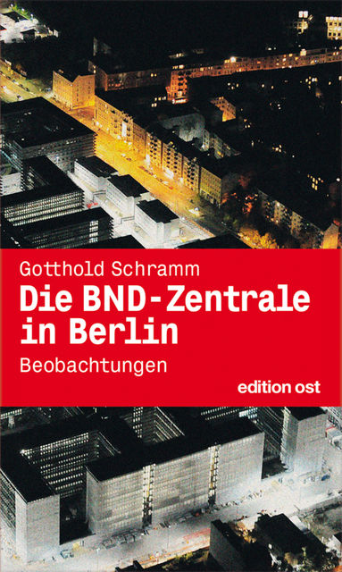 Die BND-Zentrale in Berlin, Gotthold Schramm
