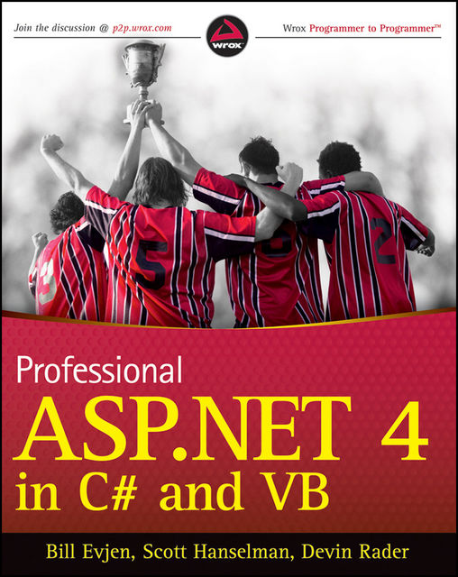 Professional ASP.NET 4 in C# and VB, Bill Evjen, Devin Rader, Scott Hanselman