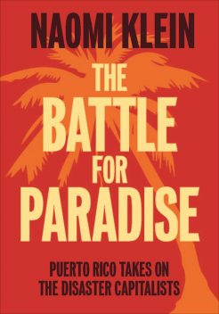 The Battle For Paradise, Naomi Klein