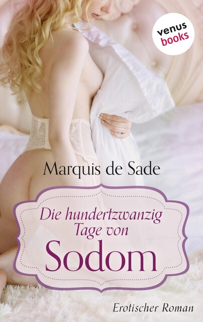 Die hundertzwanzig Tage von Sodom, Marquis de Sade