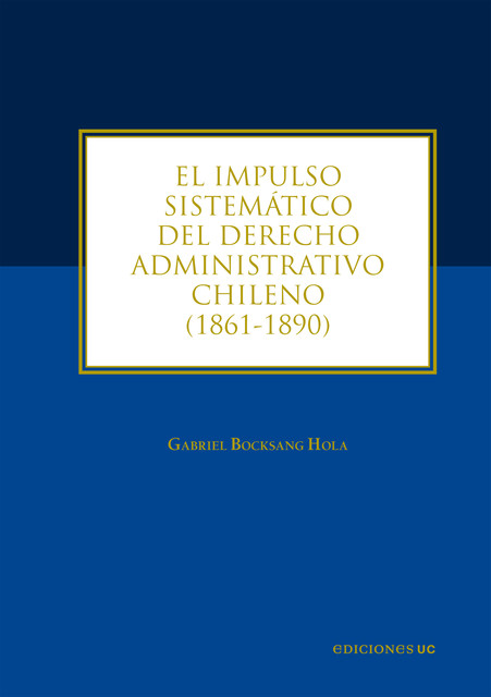 El impulso sistemático del derecho administrativo chileno, Gabriel Bocksang Hola