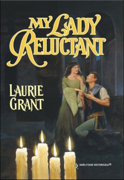 My Lady Reluctant, Laurie Grant