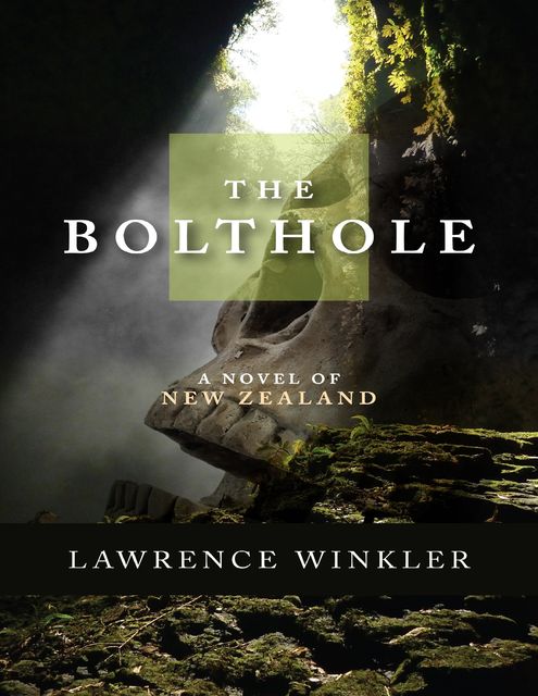 The Bolthole a Novel of New Zealand, Lawrence Winkler