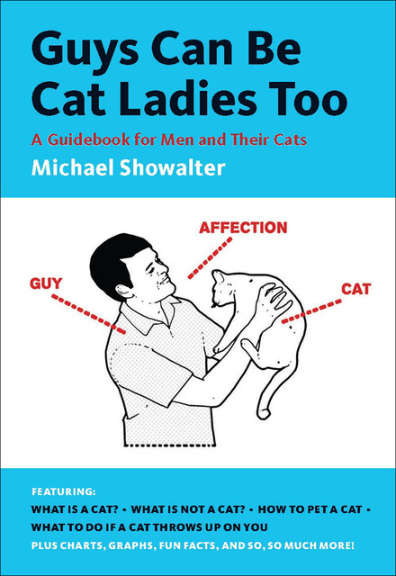 Guys Can Be Cat Ladies Too, Michael Showalter