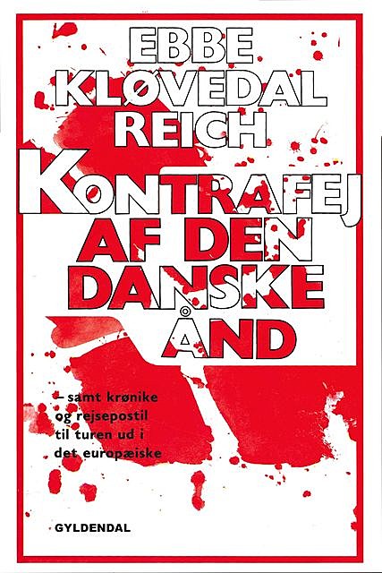 Kontrafej af den danske ånd: samt krønike og rejsepostil til turen ud i det europæiske, Ebbe Kløvedal Reich