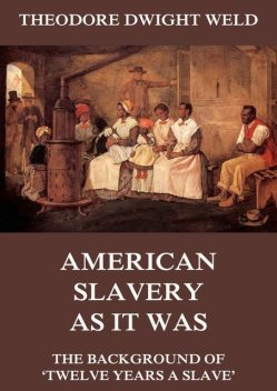 American Slavery As It Was, Theodore Dwight Weld