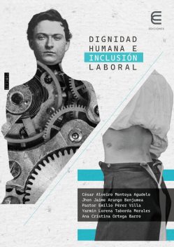 Dignidad humana e inclusión laboral, César Alveiro Montoya Agudelo, Jhon Jaime Arango Benjumea, Yarmin Lorena Taborda Morales, Ana Cristina Ortega Barro, Pastor Emilio Pérez Villa