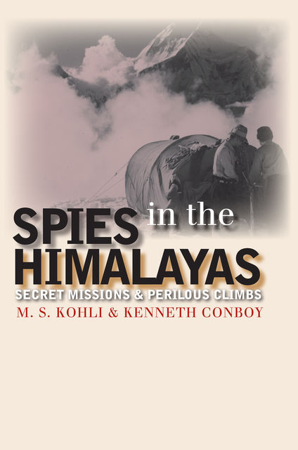 Spies in the Himalayas, Kenneth Conboy, Mohan S. Kohli
