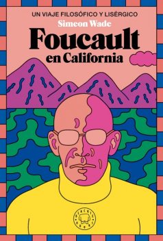 Foucault en California, Simeon Wade
