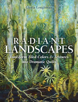 Radiant Landscapes, Gloria Loughman