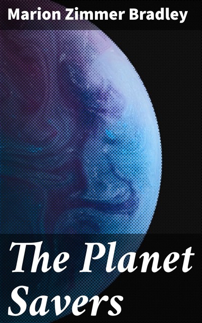 The Planet Savers, Marion Zimmer Bradley