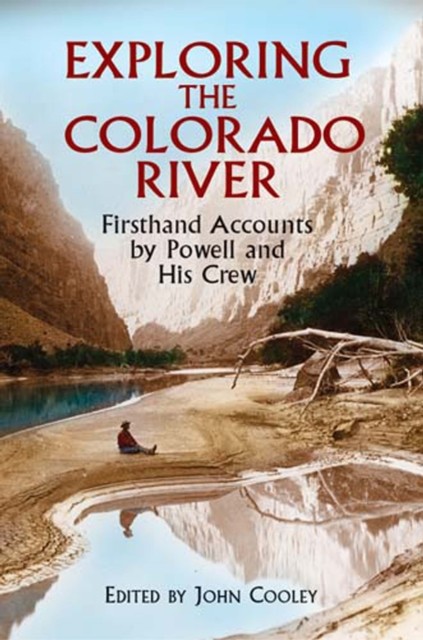 Exploring the Colorado River, John Wesley Powell