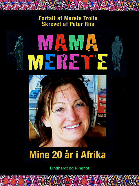 Mama Merete : Mine 20 år i Afrika, Merete Trolle, Peter Riis