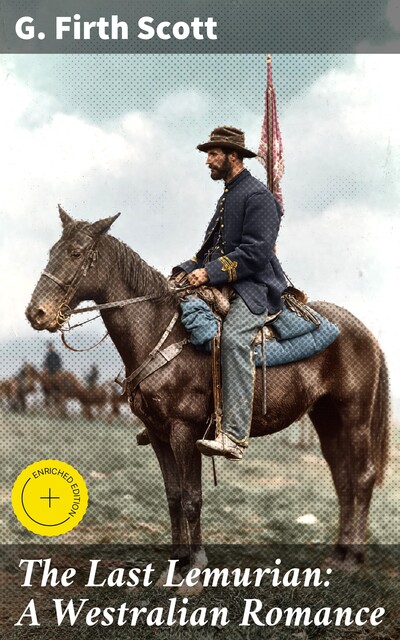 The Last Lemurian: A Westralian Romance, G.Firth Scott