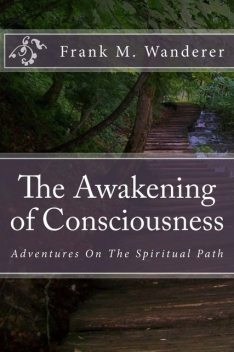 The Awakening of Consciousness, Frank M. Wanderer