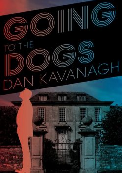 Going to the Dogs, Dan Kavanagh