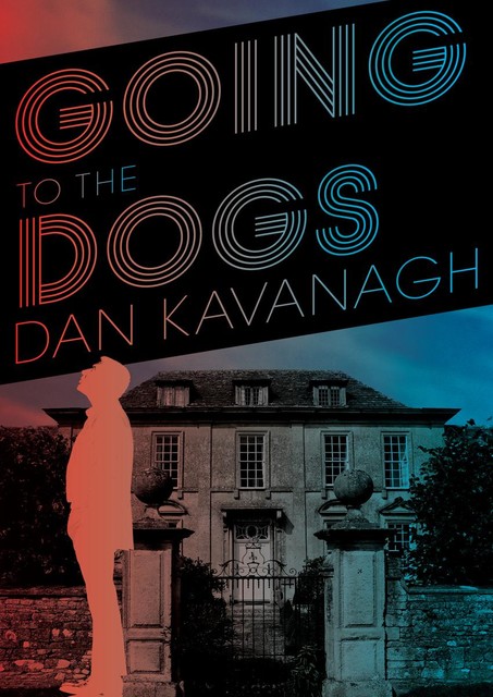 Going to the Dogs, Dan Kavanagh