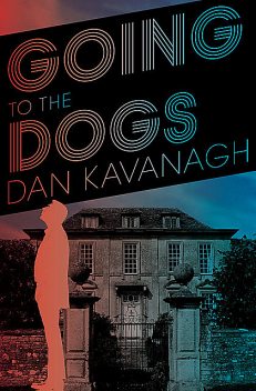 Going to the Dogs, Dan Kavanagh