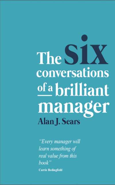 The Six Conversations of a Brilliant Manager, Alan Sears