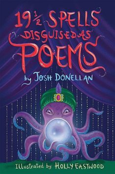 19 ½ Spells Disguised As Poems, Josh Donellan