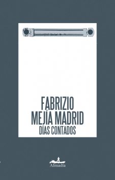 Días contados, Fabrizio Mejía Madrid