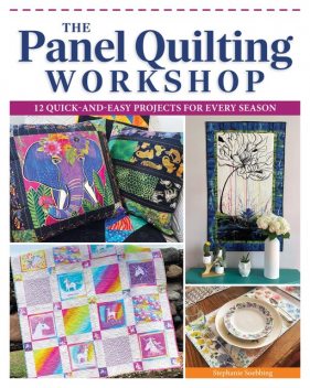The Panel Quilting Workshop, Stephanie Soebbing