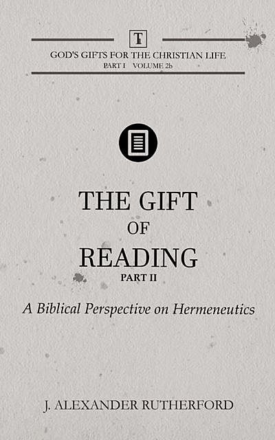 The Gift of Reading – Part 2, J. Alexander Rutherford