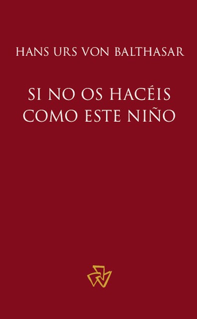 Si no os hacéis como este Niño, Hans Urs von Balthasar